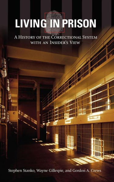 Living in Prison: A History of the Correctional System with an Insider's View