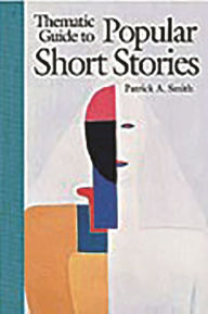 Title: Thematic Guide to Popular Short Stories, Author: Patrick A. Smith