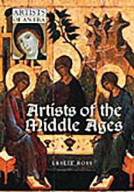Title: Artists of the Middle Ages, Author: Leslie D. Ross