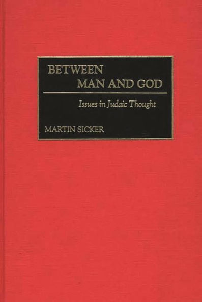 Between Man and God: Issues in Judaic Thought