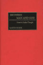 Between Man and God: Issues in Judaic Thought