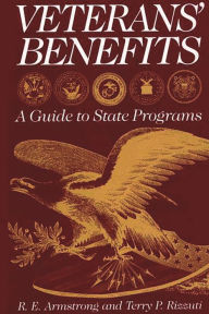 Title: Veterans' Benefits: A Guide to State Programs, Author: Raymond E. Armstrong
