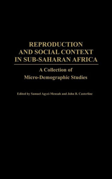 Reproduction and Social Context in Sub-Saharan Africa: A Collection of Micro-Demographic Studies