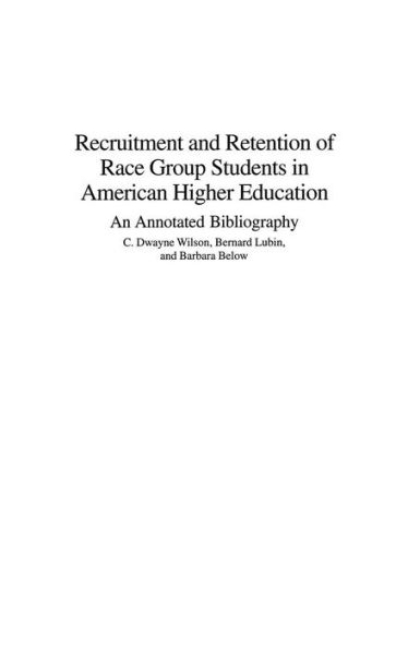 Recruitment and Retention of Race Group Students in American Higher Education: An Annotated Bibliography