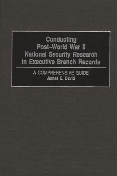 Conducting Post-World War II National Security Research in Executive Branch Records: A Comprehensive Guide