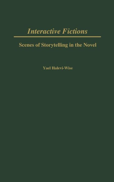 Interactive Fictions: Scenes of Storytelling in the Novel