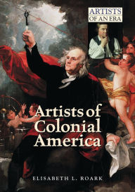 Title: Artists of Colonial America, Author: Elisabeth Roark