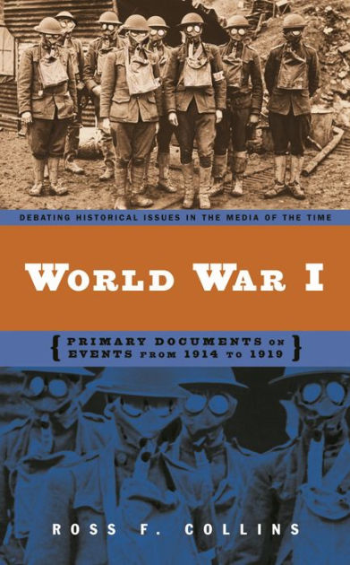 World War I: Primary Documents on Events from 1914 to 1919 by Ross F ...