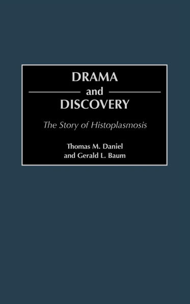 Drama and Discovery: The Story of Histoplasmosis