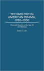 Technology in American Drama, 1920-1950: Soul and Society in the Age of the Machine