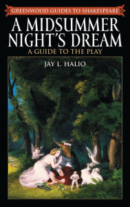 Title: A Midsummer Night's Dream: A Guide to the Play, Author: Jay leon Halio