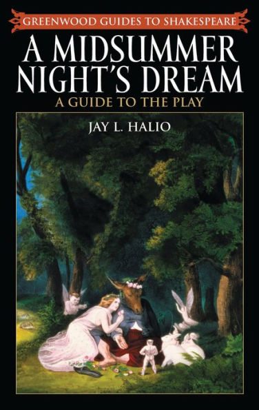 A Midsummer Night's Dream: A Guide to the Play