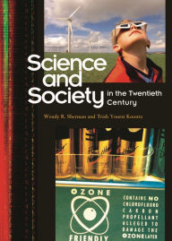 Title: Science and Society in the Twentieth Century, Author: Wendy R. Sherman