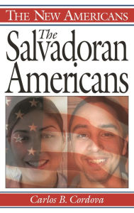 Title: The Salvadoran Americans, Author: Carlos B. Cordova