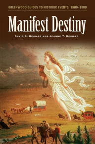 Title: Manifest Destiny (Greenwood Guides to Historic Events, 1500-1900), Author: David S. Heidler