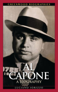 Title: Al Capone: A Biography, Author: Luciano Iorizzo