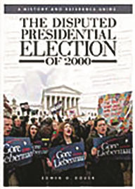 Title: The Disputed Presidential Election of 2000: A History and Reference Guide / Edition 1, Author: E. D. Dover