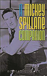 Title: A Mickey Spillane Companion, Author: Robert L. Gale