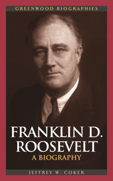 Franklin D. Roosevelt: A Biography