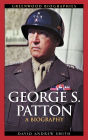 George S. Patton: A Biography