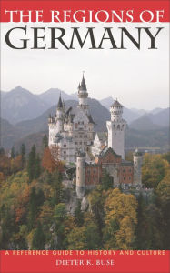 Title: The Regions of Germany: A Reference Guide to History and Culture, Author: Dieter K. Buse