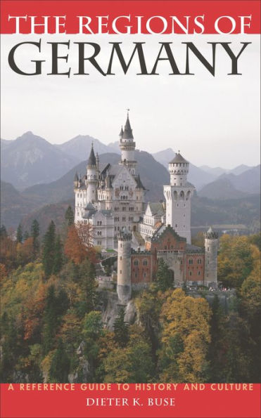 The Regions of Germany: A Reference Guide to History and Culture