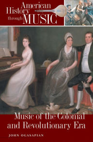 Title: Music of the Colonial and Revolutionary Era, Author: John Ogasapian