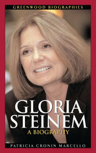 Title: Gloria Steinem: A Biography, Author: Patricia Cronin Marcello