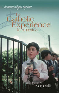Title: The Catholic Experience in America, Author: Joseph A. Varacalli