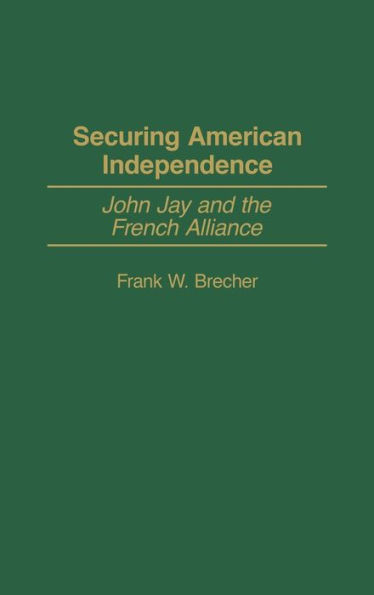 Securing American Independence: John Jay and the French Alliance