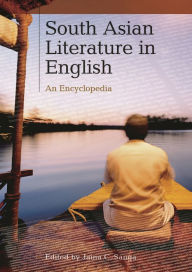 Title: South Asian Literature in English: An Encyclopedia, Author: Jaina C. Sanga
