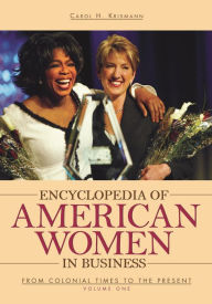 Title: Encyclopedia of American Women in Business: From Colonial Times to the Present (2 Volume Set), Author: Carol Krismann