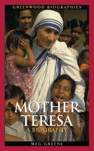 Title: Mother Teresa: A Biography / Edition 1, Author: Meg Greene