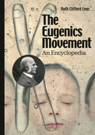 Title: The Eugenics Movement: An Encyclopedia, Author: Ruth Clifford Engs