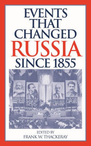 Title: Events That Changed Russia since 1855, Author: Frank W. Thackeray