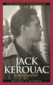 Title: Jack Kerouac: A Biography, Author: Michael J. Dittman