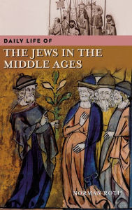 Title: Daily Life of the Jews in the Middle Ages (Daily Life Through History Series), Author: Norman Roth