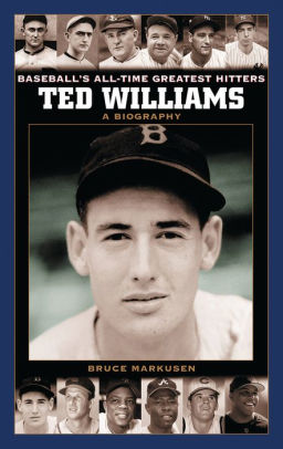 Ted Williams: A Biography by Bruce Markusen, Hardcover | Barnes & Noble®