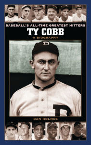 Title: Ty Cobb: A Biography, Author: Dan Holmes