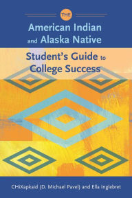 Title: The American Indian and Alaska Native Student's Guide to College Success, Author: D. Michael Pavel