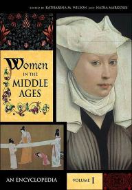 Title: Women in the Middle Ages: An Encyclopedia [2 volumes], Author: Katharina M. Wilson