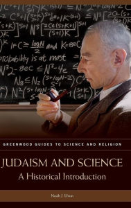 Title: Judaism and Science: A Historical Introduction, Author: Noah J. Efron