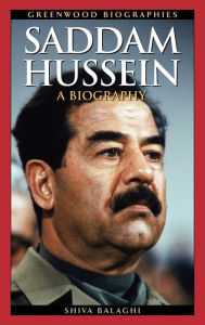 Title: Saddam Hussein: A Biography, Author: Shiva Balaghi