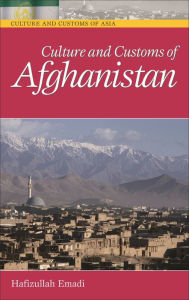 Title: Culture and Customs of Afghanistan, Author: Hafizullah Emadi