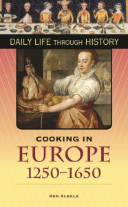 Title: Cooking in Europe, 1250-1650 (Daily Life Through History Series), Author: Ken Albala