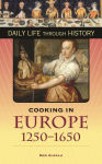 Alternative view 1 of Cooking in Europe, 1250-1650 (Daily Life Through History Series)