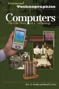 Title: Computers: The Life Story of a Technology, Author: Eric G. Swedin