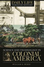 Science and Technology in Colonial America (Daily Life Through History Series)