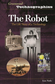 Title: The Robot: The Life Story of a Technology, Author: Lisa Nocks