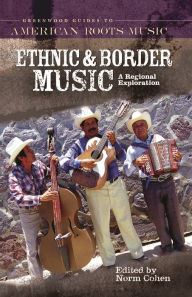 Title: Ethnic and Border Music: A Regional Exploration, Author: Norman Cohen